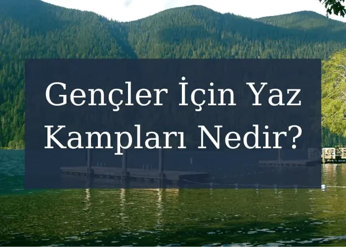 İngiltere'de Gençler İçin Yaz Kampları Nedir?