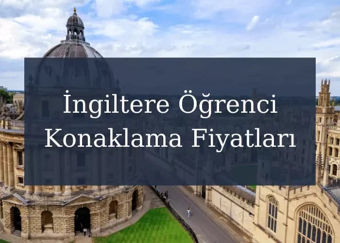 İngiltere Öğrenci Konaklama Fiyatları Yüksek Mi?