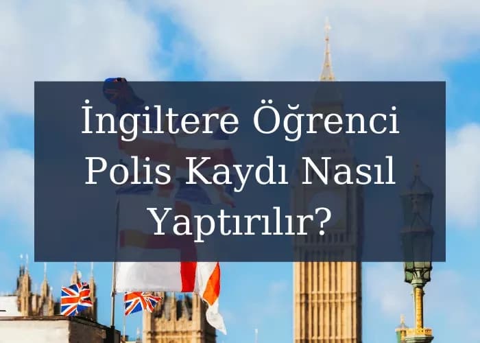 İngiltere Öğrenci Polis Kaydı Nasıl Yaptırılır?