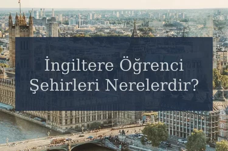 İngiltere Öğrenci Şehirleri Nerelerdir?