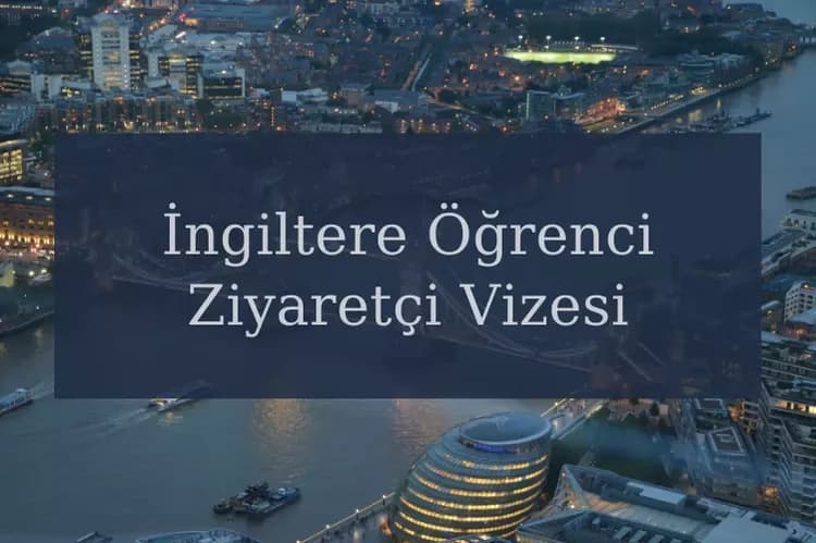 İngiltere Öğrenci Ziyaretçi Vizesi