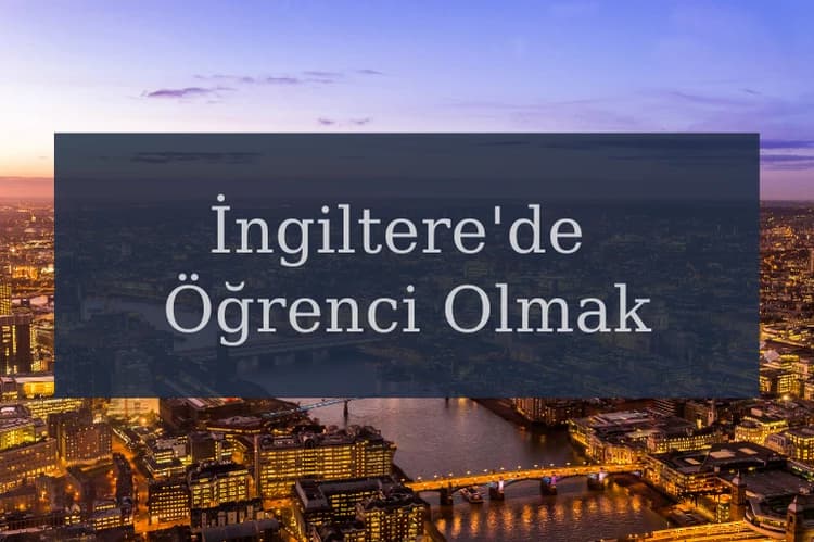 İngiltere'de Öğrenci Olmak İçin Ne Yapmalıyım?