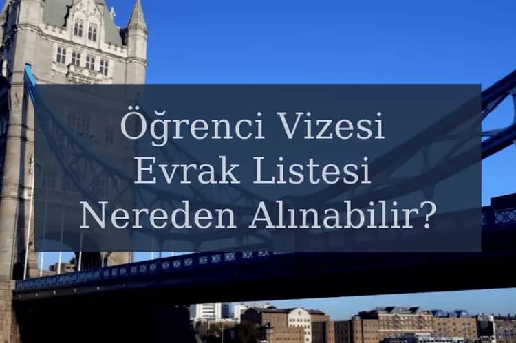 İngiltere Öğrenci Vizesi Evrak Listesi Nereden Alınabilir?