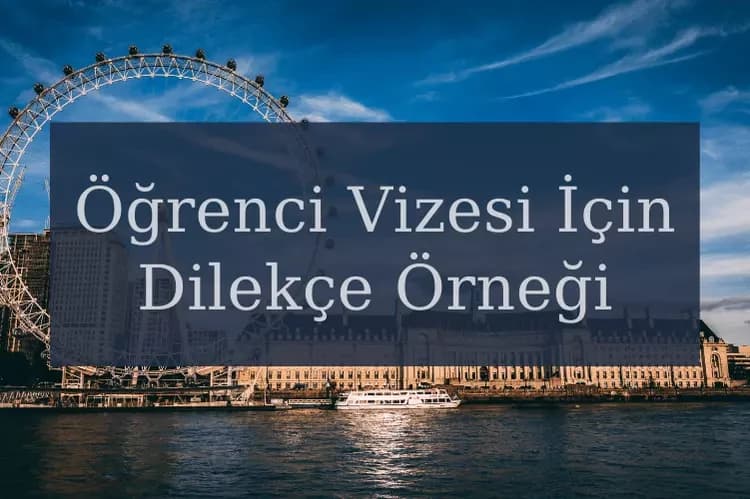 İngiltere Öğrenci Vizesi İçin Dilekçe Örneği Nereden Bulabilirim?