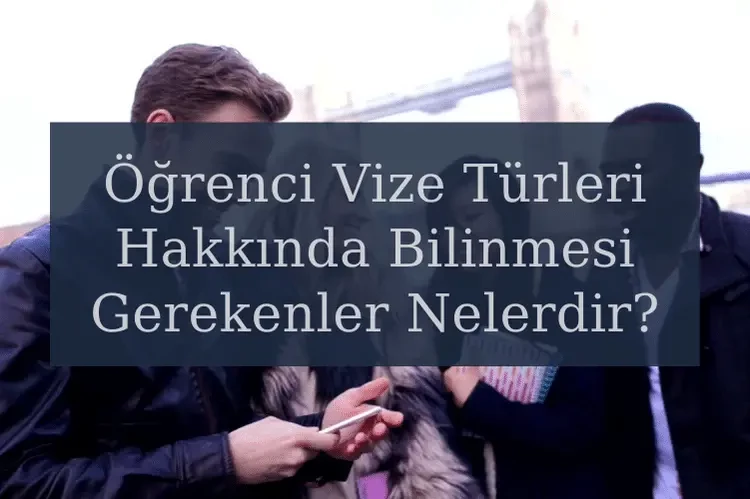 İngiltere Öğrenci Vize Türleri Hakkında Bilinmesi Gerekenler Nelerdir?
