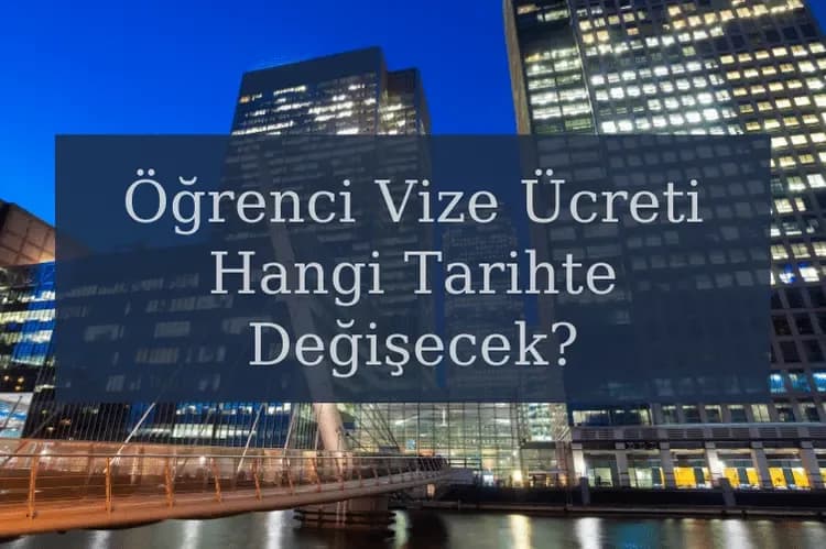 İngiltere Öğrenci Vizesi Ücreti Hangi Tarihte Değişecek?