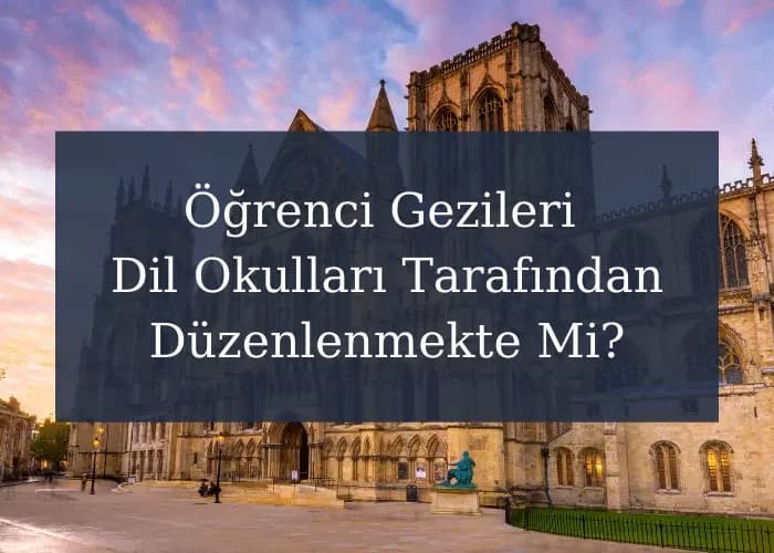 İngiltere Öğrenci Gezileri Dil Okulları Tarafından Düzenlenmekte Mi?